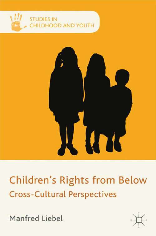 Book cover of Children's Rights from Below: Cross-Cultural Perspectives (2012) (Studies in Childhood and Youth)