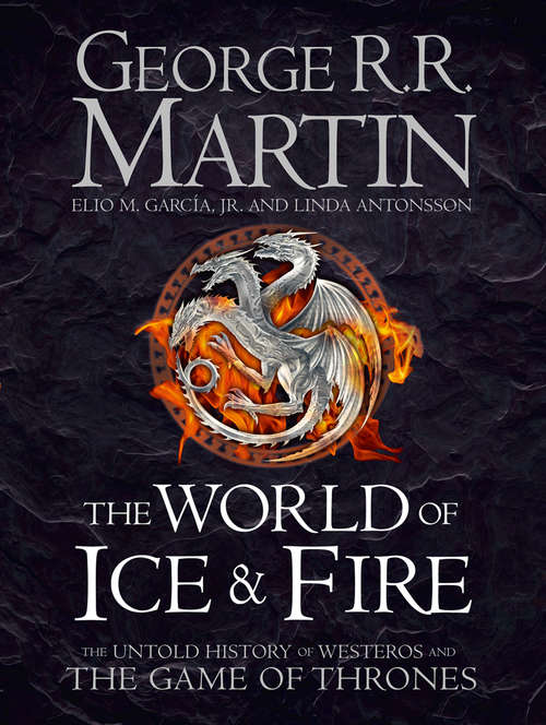 Book cover of The World of Ice and Fire: The Untold History Of Westeros And The Game Of Thrones (ePub edition) (A\song Of Ice And Fire Ser.)