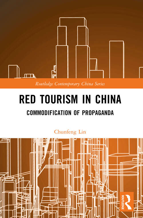 Book cover of Red Tourism in China: Commodification of Propaganda (Routledge Contemporary China Series)