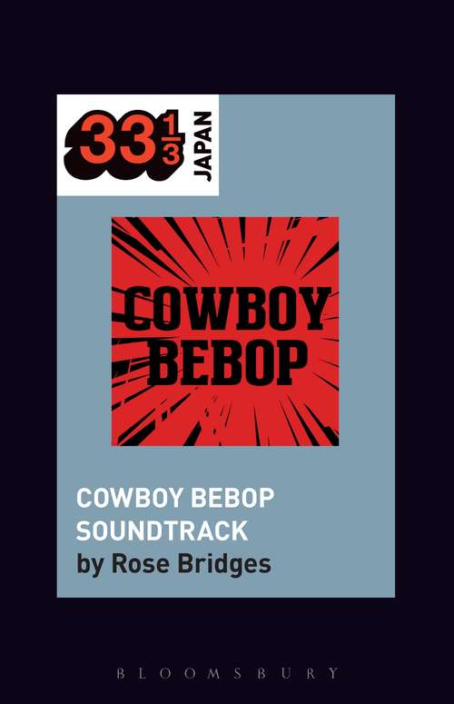Book cover of Yoko Kanno's Cowboy Bebop Soundtrack (33 1/3 Japan)