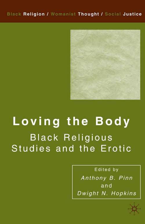 Book cover of Loving the Body: Black Religious Studies and the Erotic (2004) (Black Religion/Womanist Thought/Social Justice)