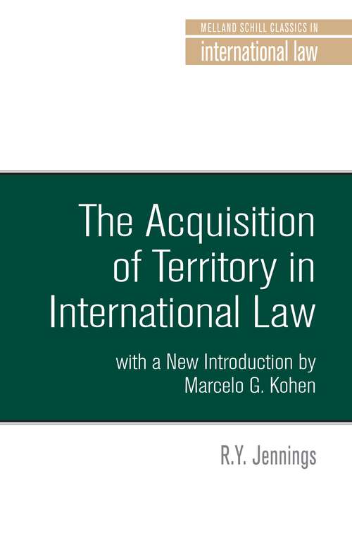 Book cover of The Acquisition of Territory in International Law with a New Introduction by Marcelo G. Kohen (Melland Schill Studies in International Law)