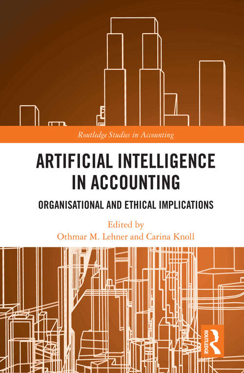 Book cover of Artificial Intelligence in Accounting: Organisational and Ethical Implications (Routledge Studies in Accounting)