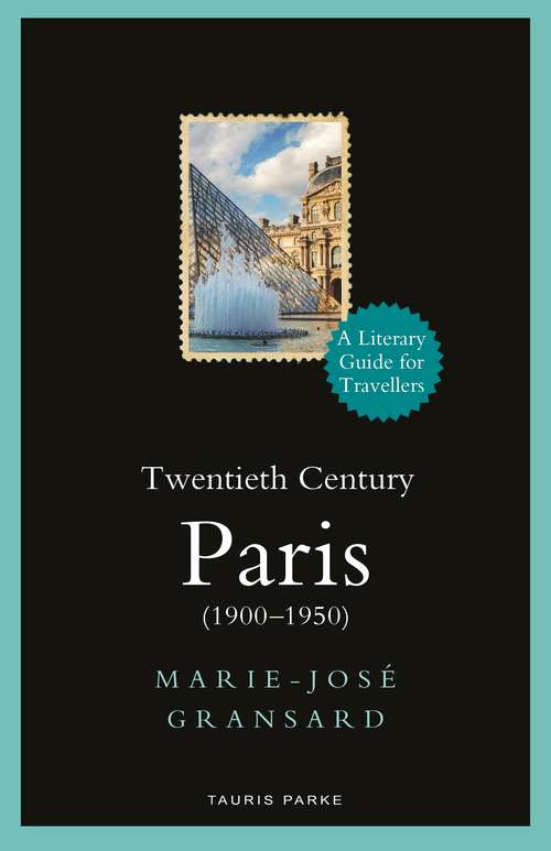 Book cover of Twentieth Century Paris: 1900-1950: A Literary Guide for Travellers (Literary Guides for Travellers)
