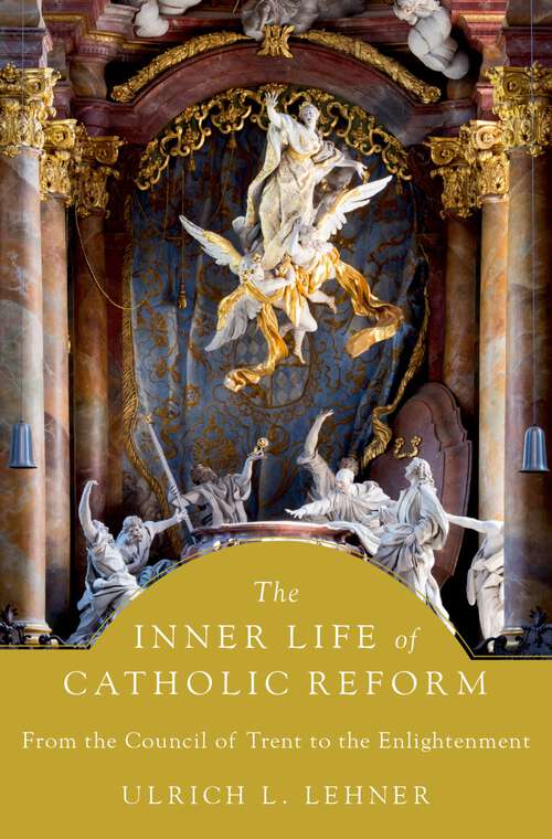 Book cover of The Inner Life of Catholic Reform: From the Council of Trent to the Enlightenment