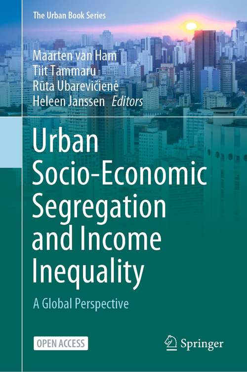 Book cover of Urban Socio-Economic Segregation and Income Inequality: A Global Perspective (1st ed. 2021) (The Urban Book Series)