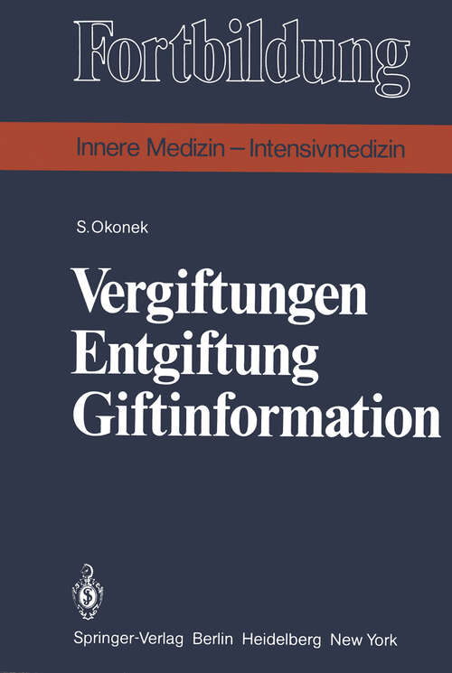 Book cover of Vergiftungen Entgiftung Giftinformation: Eine praxisbezogene Darstellung (1981) (Fortbildung)