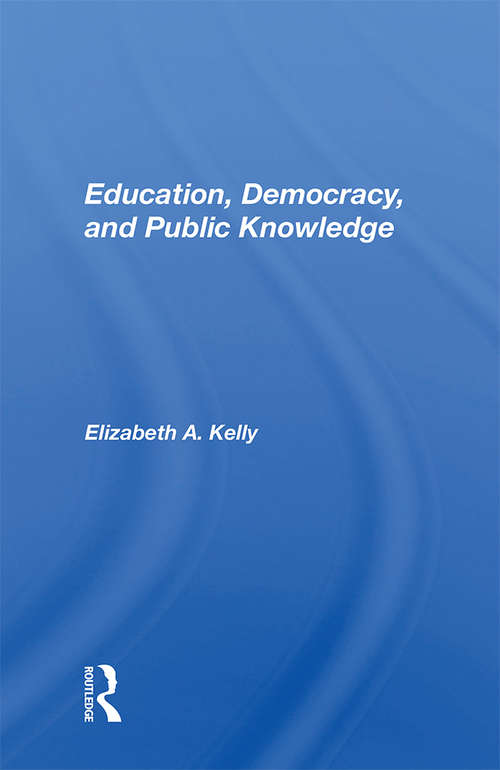 Book cover of Education, Democracy, And Public Knowledge