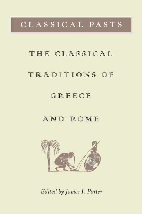 Book cover of Classical Pasts: The Classical Traditions of Greece and Rome (PDF)