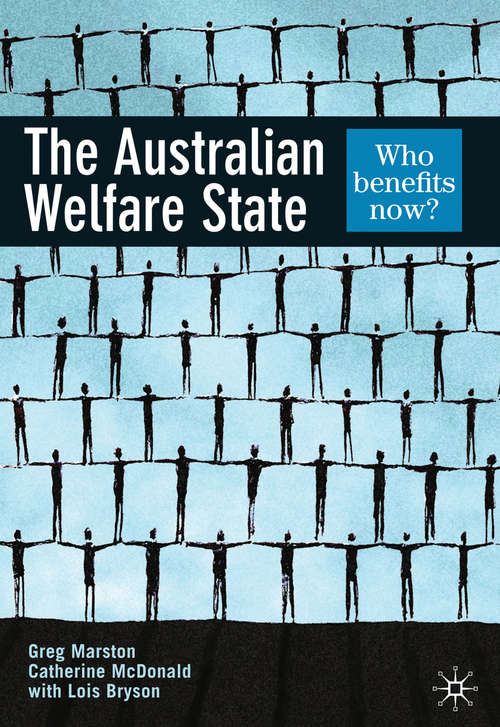 Book cover of The Australian Welfare State: Who benefits now? (1st ed. 2013)