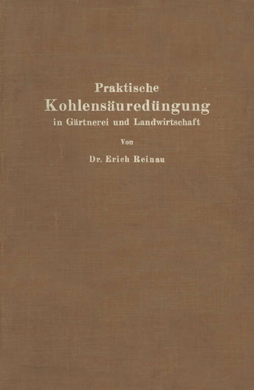 Book cover of Praktische Kohlensäuredüngung in Gärtnerei und Landwirtschaft (1927)