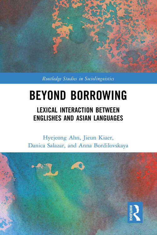 Book cover of Beyond Borrowing: Lexical Interaction between Englishes and Asian Languages (Routledge Studies in Sociolinguistics)