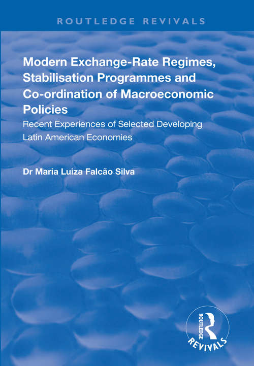 Book cover of Modern Exchange-rate Regimes, Stabilisation Programmes and Co-ordination of Macroeconomic Policies: Recent Experiences of Selected Developing Latin American Economies (Routledge Revivals)