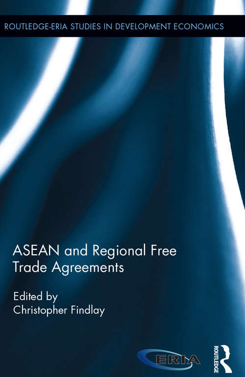 Book cover of ASEAN and Regional Free Trade Agreements (Routledge-ERIA Studies in Development Economics)