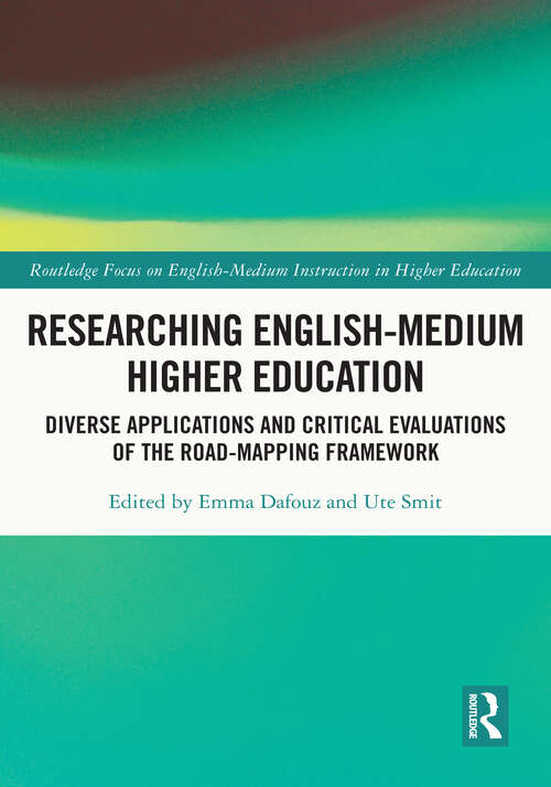 Book cover of Researching English-Medium Higher Education: Diverse Applications and Critical Evaluations of the ROAD-MAPPING Framework (Routledge Focus on English-Medium Instruction in Higher Education)