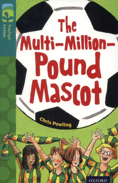 Book cover of Oxford Reading Tree, TreeTops Fiction, Level 16 A: The Multi-Million-Pound Mascot (2014 edition) (PDF)