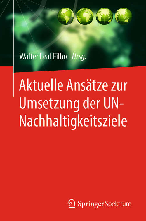 Book cover of Aktuelle Ansätze zur Umsetzung der UN-Nachhaltigkeitsziele (1. Aufl. 2019)