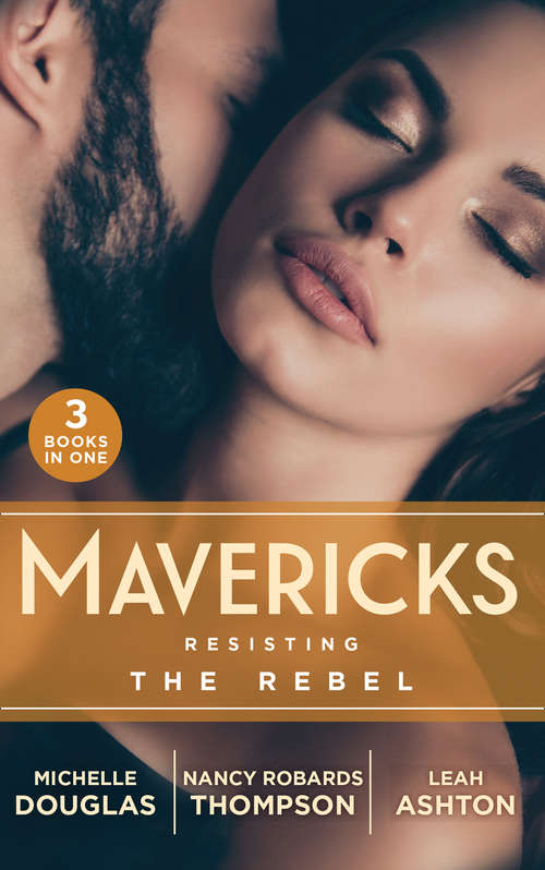 Book cover of Mavericks: The Rebel And The Heiress (the Wild Ones) / Falling For Fortune / Why Resist A Rebel? (ePub edition) (Mills And Boon M&b Ser. #3)
