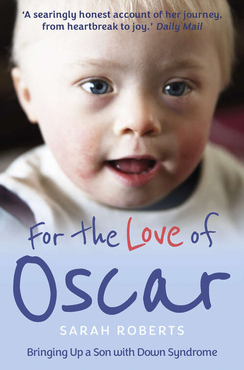 Book cover of For The Love of Oscar: Bringing Up a Son with Down Syndrome
