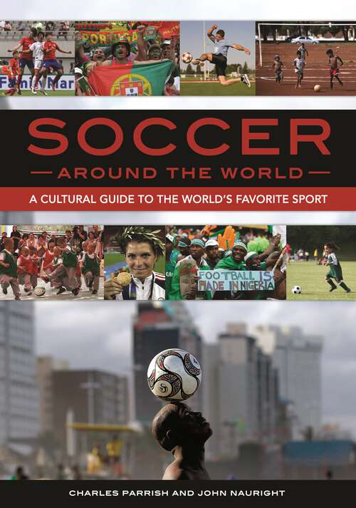 Book cover of Soccer around the World: A Cultural Guide to the World's Favorite Sport