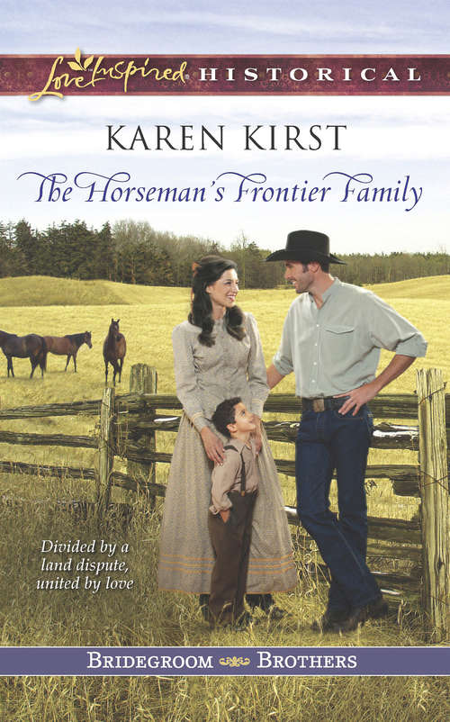 Book cover of The Horseman's Frontier Family: Falling For The Rancher Father The Horseman's Frontier Family His Chosen Bride A Rumored Engagement (ePub First edition) (Bridegroom Brothers #2)