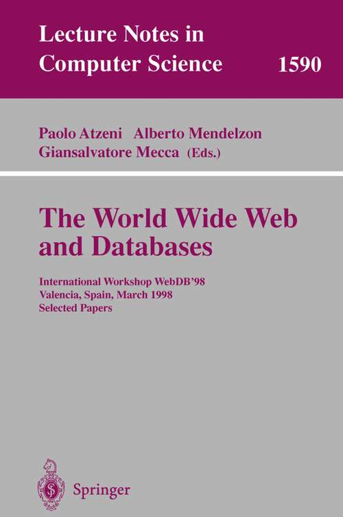 Book cover of The World Wide Web and Databases: International Workshop WebDB'98, Valencia, Spain, March 27- 28, 1998 Selected Papers (1999) (Lecture Notes in Computer Science #1590)