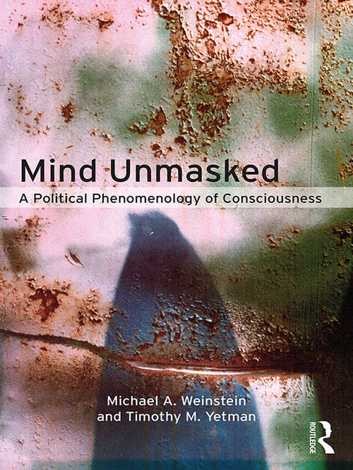 Book cover of Mind Unmasked: A Political Phenomenology of Consciousness