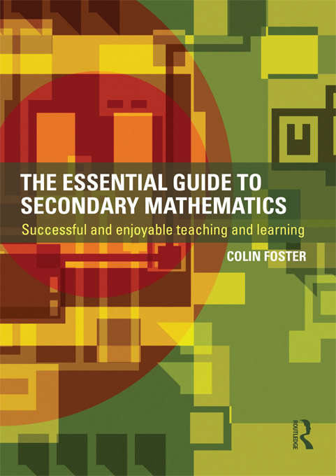 Book cover of The Essential Guide to Secondary Mathematics: Successful and enjoyable teaching and learning