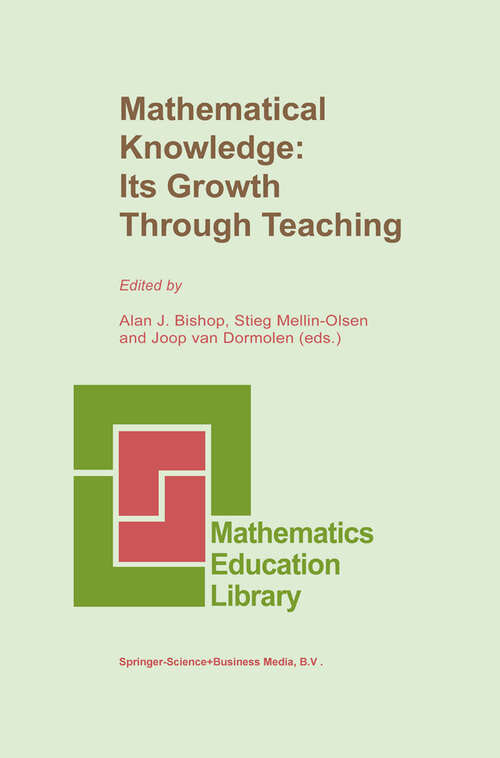 Book cover of Mathematical Knowledge: Its Growth Through Teaching (1991) (Mathematics Education Library #10)