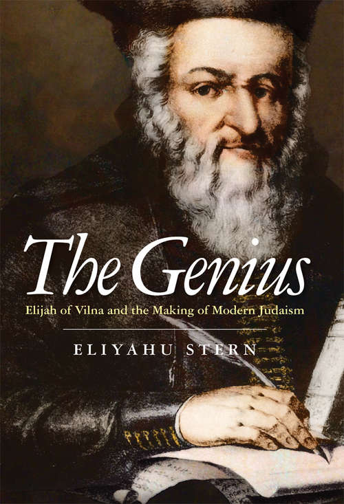 Book cover of The Genius: Elijah Of Vilna And The Making Of Modern Judaism