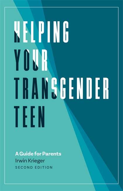 Book cover of Helping Your Transgender Teen, 2nd Edition: A Guide for Parents