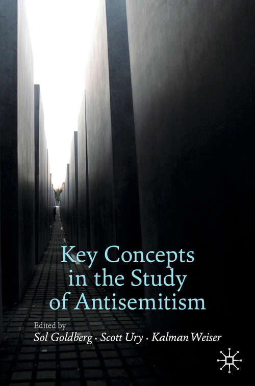 Book cover of Key Concepts in the Study of Antisemitism (1st ed. 2021) (Palgrave Critical Studies of Antisemitism and Racism)