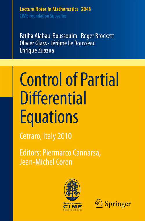 Book cover of Control of Partial Differential Equations: Cetraro, Italy 2010, Editors: Piermarco Cannarsa, Jean-Michel Coron (2012) (Lecture Notes in Mathematics #2048)