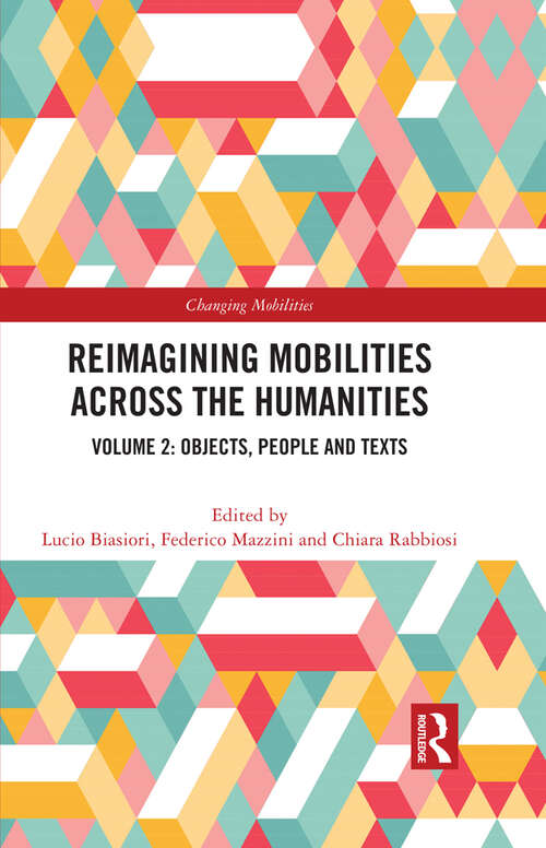 Book cover of Reimagining Mobilities across the Humanities: Volume 2: Objects, People and Texts (Changing Mobilities)
