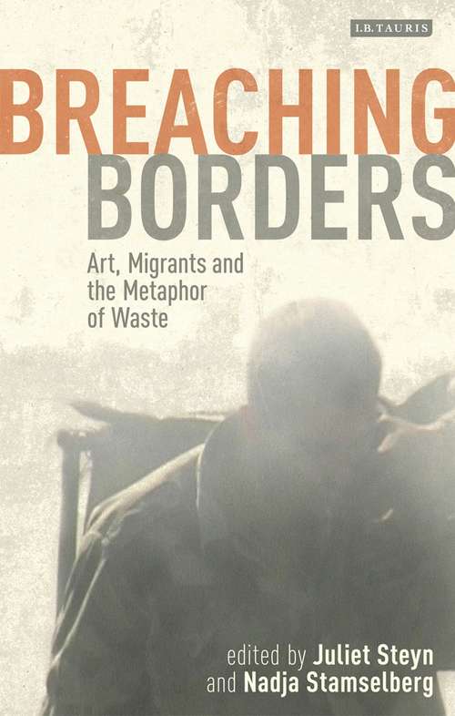 Book cover of Breaching Borders: Art, Migrants and the Metaphor of Waste (International Library Of Cultural Studies)