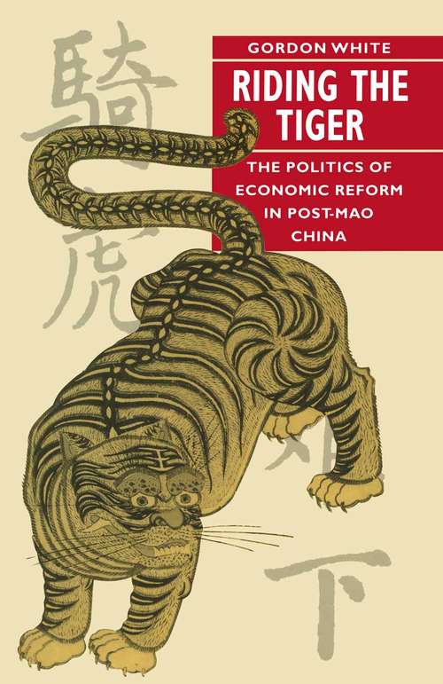 Book cover of Riding the Tiger: The Politics of Economic Reform in Post-Mao China (1st ed. 1993)