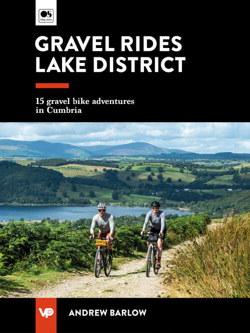 Book cover of Gravel Rides Lake District: 15 gravel bike adventures in Cumbria (Gravel Rides)