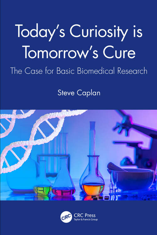 Book cover of Today's Curiosity is Tomorrow's Cure: The Case for Basic Biomedical Research