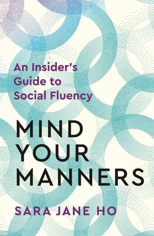 Book cover of Mind Your Manners: An Insider's Guide to Social Fluency