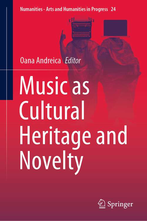 Book cover of Music as Cultural Heritage and Novelty (1st ed. 2022) (Numanities - Arts and Humanities in Progress #24)