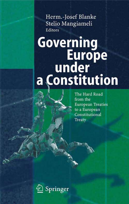 Book cover of Governing Europe under a Constitution: The Hard Road from the European Treaties to a European Constitutional Treaty (2006)