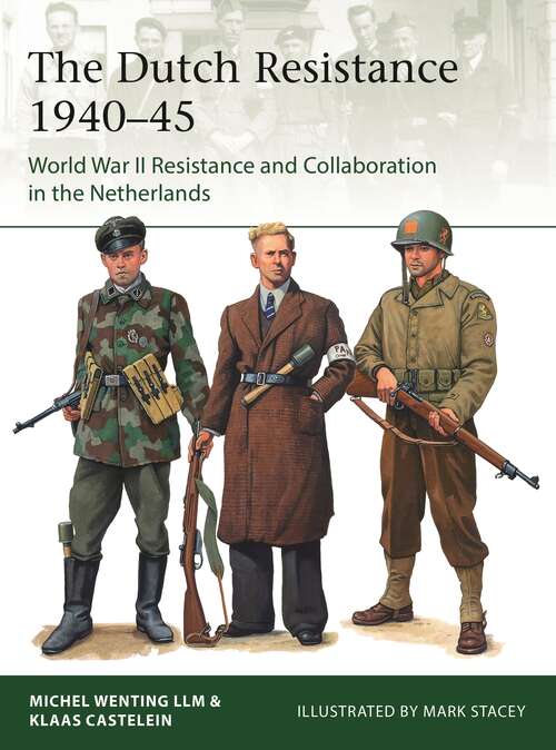 Book cover of The Dutch Resistance 1940–45: World War II Resistance and Collaboration in the Netherlands (Elite)