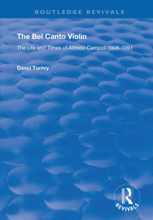 Book cover of The Bel Canto Violin: The Life and Times of Alfredo Campoli, 1906-1991 (Routledge Revivals)