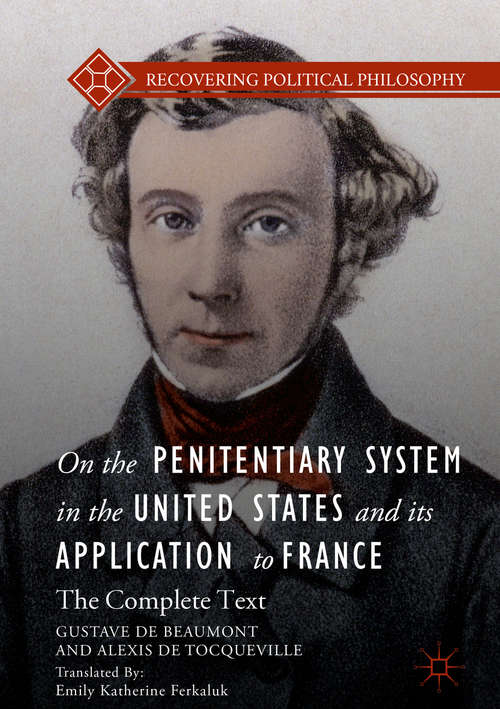 Book cover of On the Penitentiary System in the United States and its Application to France: The Complete Text (Recovering Political Philosophy)