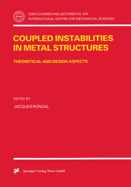 Book cover of Coupled Instabilities in Metal Structures: Theoretical and Design Aspects (1998) (CISM International Centre for Mechanical Sciences #379)