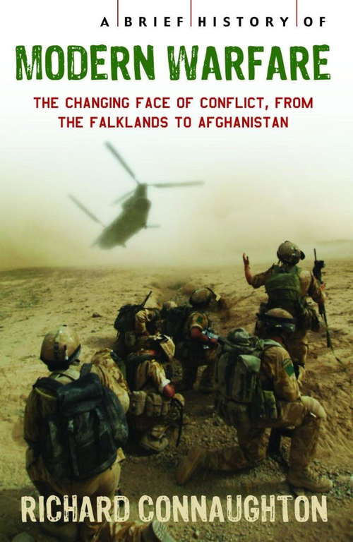 Book cover of A Brief History of Modern Warfare: The changing face of conflict, from the Falklands to Afghanistan (Brief Histories)