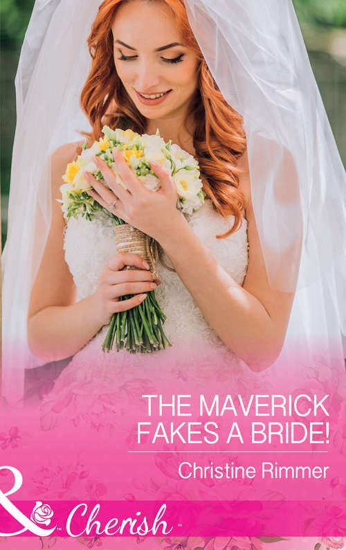 Book cover of The Maverick Fakes A Bride!: The Maverick Fakes A Bride! Do You Take This Cowboy? It Started With A Diamond (ePub edition) (Montana Mavericks: The Great Family Roundup #1)