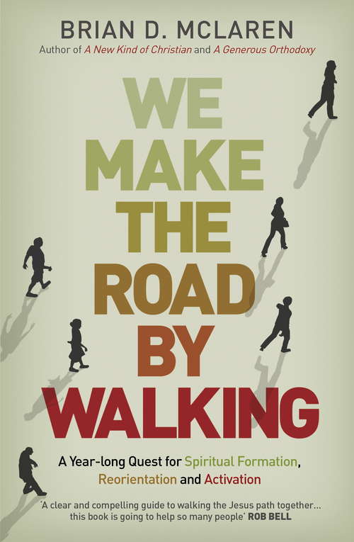 Book cover of We Make the Road by Walking: A Year-Long Quest for Spiritual Formation, Reorientation and Activation