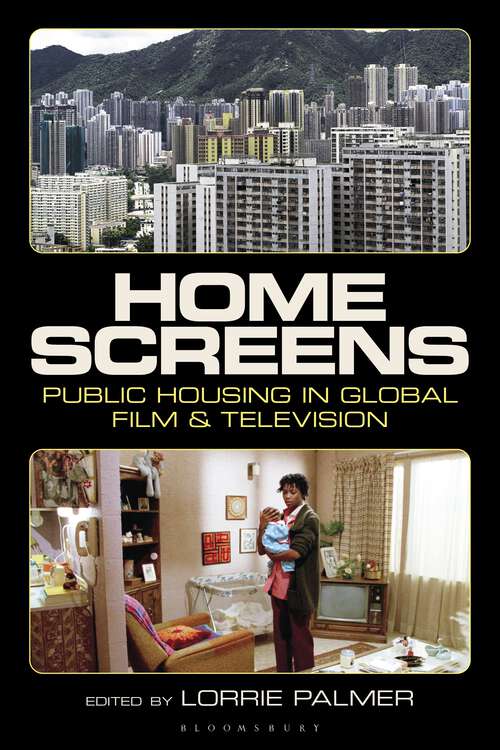 Book cover of Home Screens: Public Housing in Global Film & Television