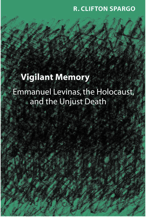 Book cover of Vigilant Memory: Emmanuel Levinas, the Holocaust, and the Unjust Death